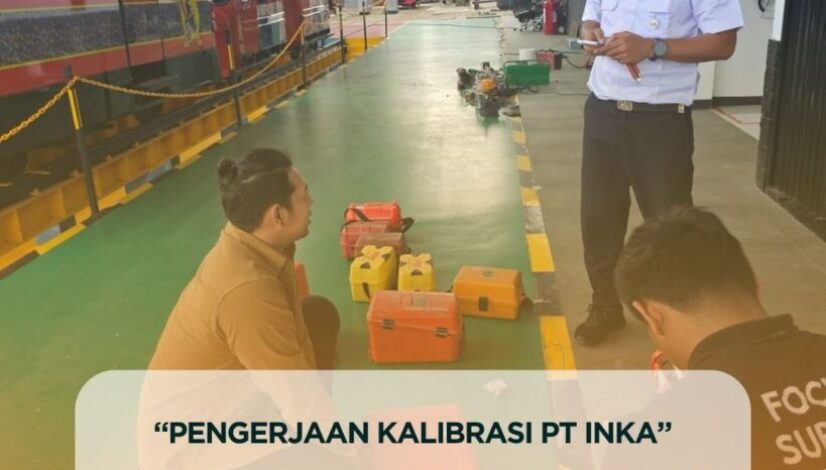 Pengerjaan Kalibrasi PT INKA